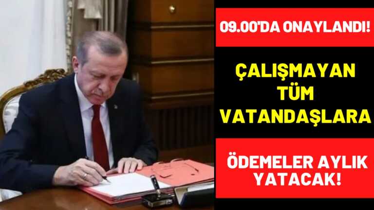 09.00’da Cumhurbaşkanı Onayladı! Çalışmayanlara Maaş Gibi Ödeme!