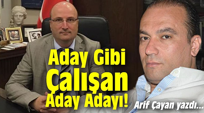 Aday Gibi Çalışan Aday Adayı!