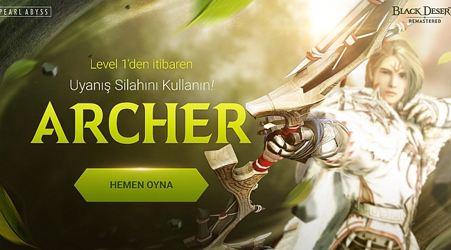 BLACK DESERT ONLINE EVRENİNE YENİ KATILAN ARCHER, YÜKSELİŞİNE BAŞLADI!