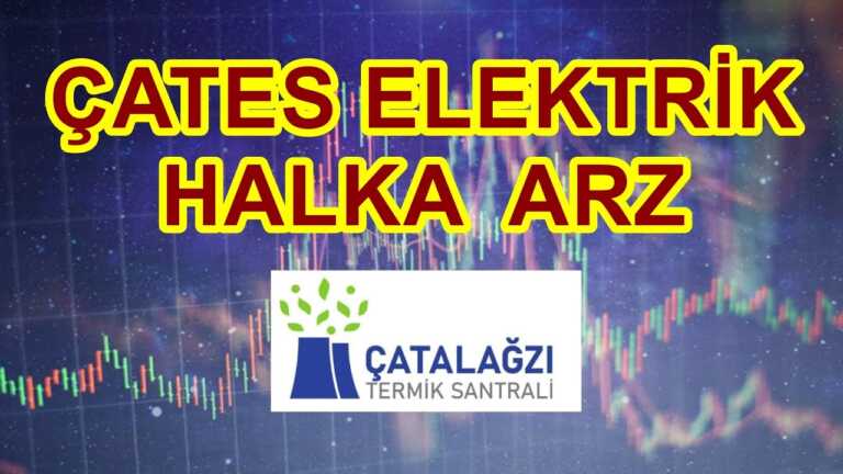 Çates Elektrik Halka Arz Oluyor! CATES Ne Zaman Talep Toplayacak, Kaç Lot Düşer?