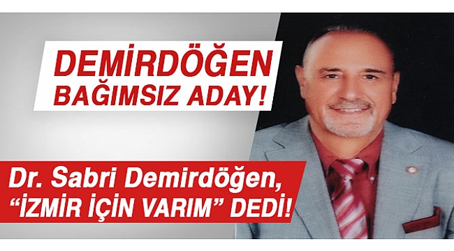 Demirdöğen, Bağımsız İzmir Büyükşehir Belediye Başkanı Adayı