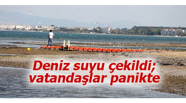 Deniz suyu çekildi; vatandaşlar panikte