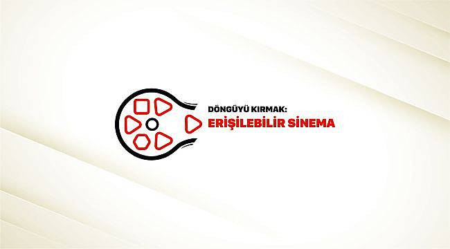 Döngüyü Kırmak: Erişilebilir Sinema Projesi Başladı!