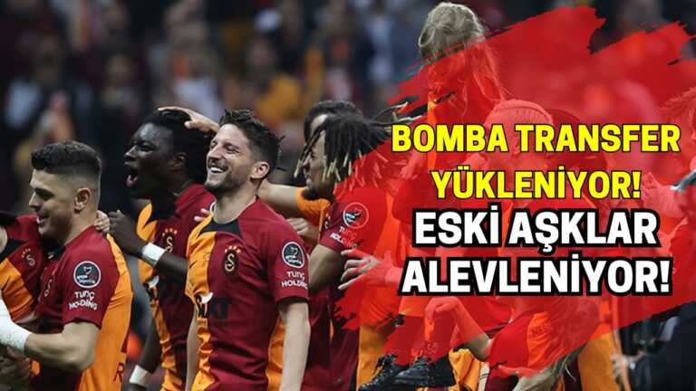 Galatasaray hedefe zumladı! Eski aşklar alevleniyor