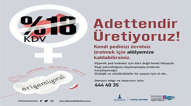 İBB “Adettendir Üretiyoruz” Projesini Başlattı