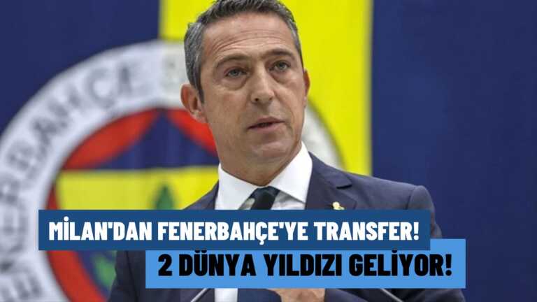Milan’dan Fenerbahçe’ye! Fenerbahçe 2 dünya yıldızını alıyor