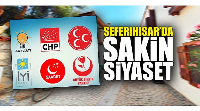 Seferihisar’da sakin siyaset