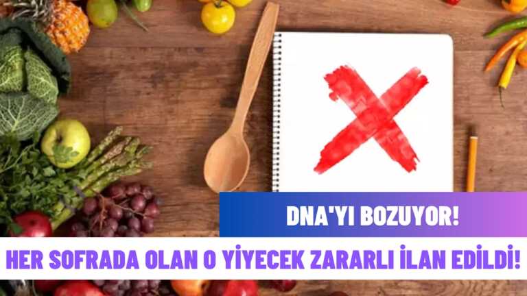 Sofralardan Eksik Olmayan Yiyecek Zehirli İlan Edildi! DNA’yı Bozuyor