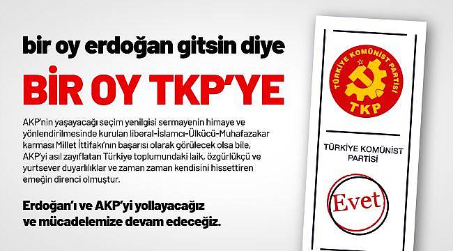 TKP’den “Kılıçdaroğlu’na oy verin” çağrısı