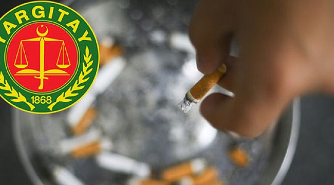Yargıtay’dan emsal karar! İş yerinde sigara içen işçi kovuldu