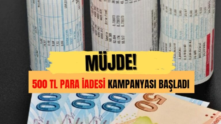 Müjde! Fatura Ödeyenlere Özel 500 TL PARA İADESİ Kampanyası Başladı