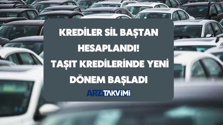 Krediler sil baştan hesaplandı! Taşıt kredilerinde yeni dönem başladı