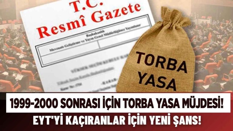 3. EYT paketiyle yeni emeklilik reformu TORBA YASA’da! 99 2000 sonrası için ERKEN KADEMELİ EMEKLİLİK müjdesi