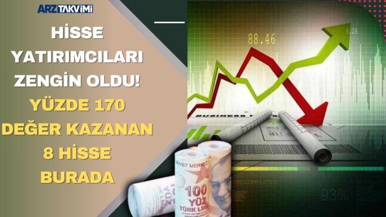 Hisse yatırımcıları ZENGİN OLDU! Yüzde 170 değer kazanan 8 hisse burada