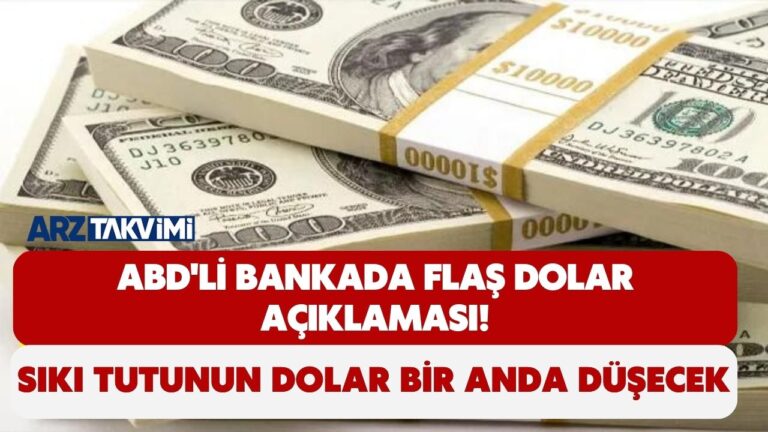ABD’li bankada FLAŞ DOLAR açıklaması! Sıkı tutunun dolar bir anda düşecek