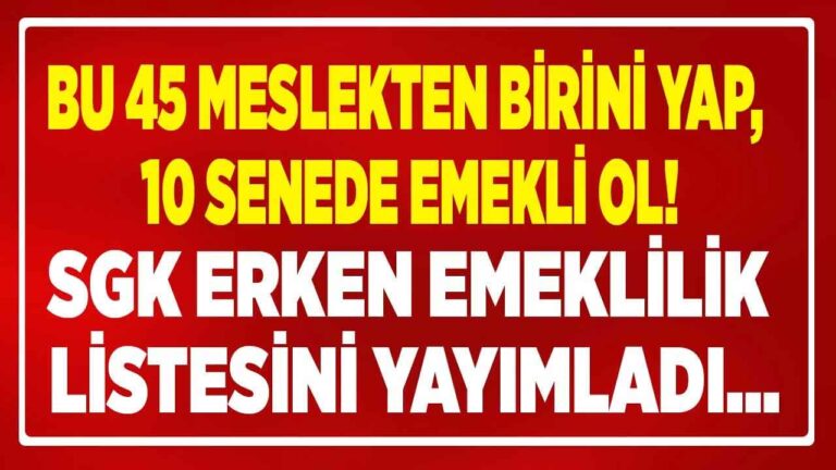 SGK yıpranma payı olan 45 meslek listesi güncellendi! Bu meslekler 10 yılda EYT’siz ERKEN EMEKLİLİK müjdesi aldı
